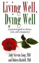 Living Well, Dying Well: A Guide to Choices, Costs, and Consequences