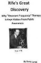 Rife's Great Discovery: Why 'Resonant Frequency' Therapy Is Kept Hidden From Public Awareness