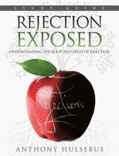 Rejection Exposed Workbook: Understanding the Root and Fruit of Rejection