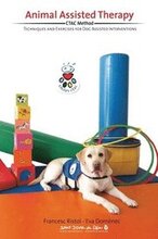 Animal Assisted Therapy: Techniques and Exercices for Dog Assisted Interventions.