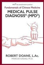 Medical Pulse Diagnosis(R) (MPD(R)): Fundamentals of Chinese Medicine Medical Pulse Diagnosis(R) (MPD(R))