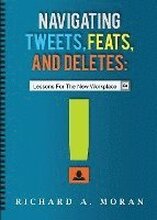 Navigating Tweets, Feats, and Deletes: Lessons for the New Workplace