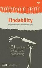 Findability: Why Search Engine Optimization is Dying: + 21 New Rules of Content Marketing for 2013 and Beyond