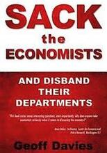 SACK THE ECONOMISTS and disband their departments
