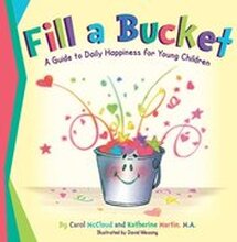 Fill a Bucket: A Guide to Daily Happiness for Young Children