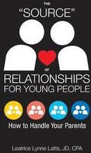 The 'Source' of Relationships for Young People: How to Handle Your Parents