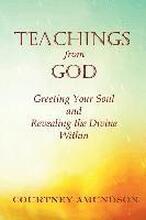 Teachings from God: Greeting Your Soul and Revealing the Divine Within