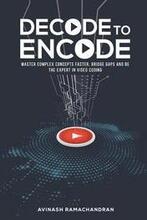 Decode to Encode: Master Complex Concepts Faster, Bridge Gaps and Be the Expert in Video Coding