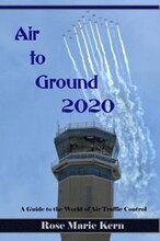 Air to Ground 2020: A Guide for Pilots to the world of Air Traffic Control
