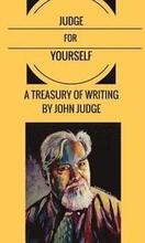 Judge for Yourself: A Treasury of Writing by John Judge