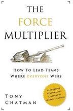 The Force Multiplier: How to Lead Teams Where Everyone Wins
