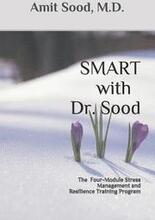 SMART with Dr. Sood: The Four-Module Stress Management And Resilience Training Program
