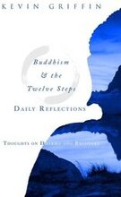 Buddhism & the Twelve Steps Daily Reflections: Thoughts on Dharma and Recovery