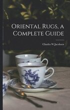 Oriental Rugs, a Complete Guide