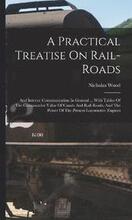 A Practical Treatise On Rail-roads