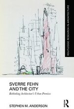 Sverre Fehn and the City: Rethinking Architectures Urban Premises