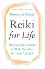 Reiki for Life: The Complete Guide to Reiki Practice for Levels 1, 2 & 3