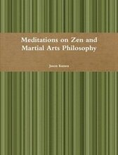 Meditations on Zen and Martial Arts Philosophy