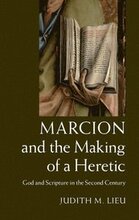Marcion and the Making of a Heretic
