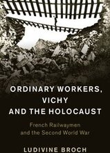 Ordinary Workers, Vichy and the Holocaust