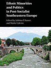 Ethnic Minorities and Politics in Post-Socialist Southeastern Europe