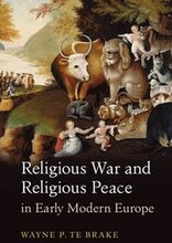 Religious War and Religious Peace in Early Modern Europe