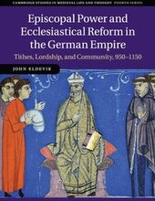 Episcopal Power and Ecclesiastical Reform in the German Empire