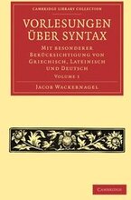 Vorlesungen ber Syntax: mit besonderer Bercksichtigung von Griechisch, Lateinisch und Deutsch