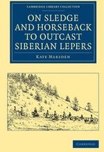 On Sledge and Horseback to Outcast Siberian Lepers