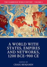 The Cambridge World History: Volume 4, A World with States, Empires and Networks 1200 BCE-900 CE