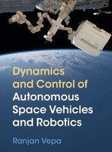 Dynamics and Control of Autonomous Space Vehicles and Robotics