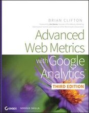 Advanced Web Metrics with Google Analytics, 3rd Edition