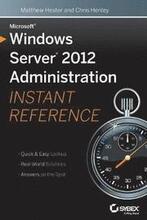 Microsoft Windows Server 2012 Administration Instant Reference