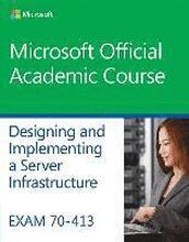 Exam 70-413 Designing and Implementing a Server Infrastructure