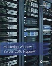 Mastering Windows Server 2016 Hyper-V