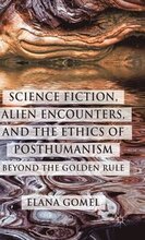 Science Fiction, Alien Encounters, and the Ethics of Posthumanism