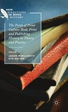 The Perils of Print Culture: Book, Print and Publishing History in Theory and Practice