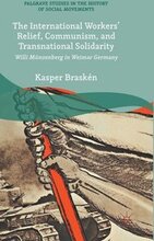 The International Workers Relief, Communism, and Transnational Solidarity