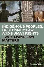 Indigenous Peoples, Customary Law and Human Rights Why Living Law Matters