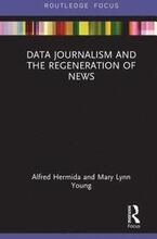 Data Journalism and the Regeneration of News