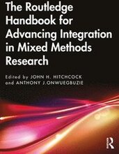 The Routledge Handbook for Advancing Integration in Mixed Methods Research