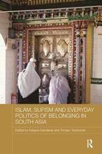 Islam, Sufism and Everyday Politics of Belonging in South Asia