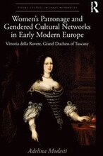 Womens Patronage and Gendered Cultural Networks in Early Modern Europe