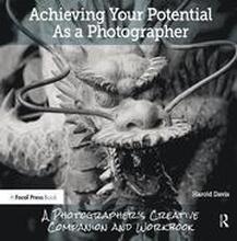 Achieving Your Potential As A Photographer