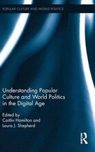 Understanding Popular Culture and World Politics in the Digital Age