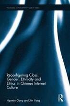 Reconfiguring Class, Gender, Ethnicity and Ethics in Chinese Internet Culture