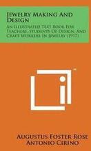 Jewelry Making and Design: An Illustrated Text Book for Teachers, Students of Design, and Craft Workers in Jewelry (1917)