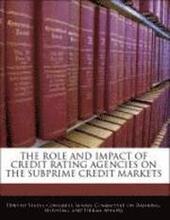 The Role and Impact of Credit Rating Agencies on the Subprime Credit Markets