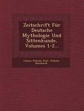 Zeitschrift Fr Deutsche Mythologie Und Sittenkunde, Volumes 1-2...