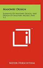 Masonry Design: Elements of Masonry Design, and Design of Masonry Arches, Part 1-2